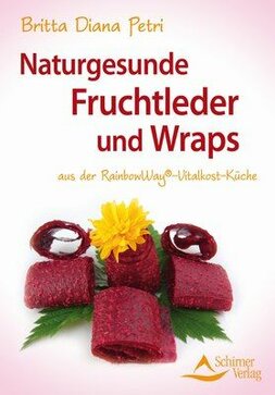 Buch: Petri, Britta Diana: Naturgesunde Fruchtleder und Wraps