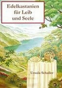 Buch: Schaller, Ursula: Edelkastanien für Leib und Seele