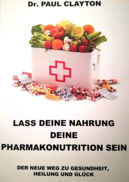 Dr. Paul Clayton - Lass Deine Nahrung Deine Pharmakonutrition sein