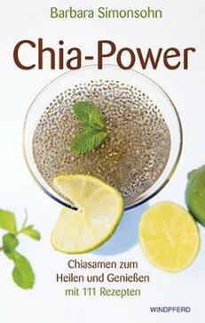 Buch: Chia-Power von Barbara Simonsohn mit 111 Rezepten zum Heilen und Genießen