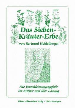 Broschüre: Das Sieben-Kräuter-Erbe - die Verschleimungsgefahr im Körper und Ihre Lösung von Bertrand Heidelberger